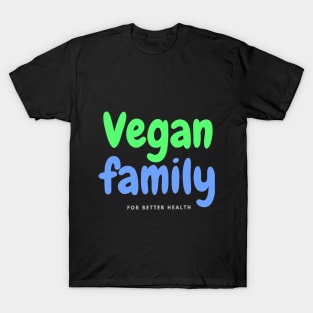 Vegan Family For Better Health T-Shirt